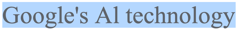 “Google’s Al technology” rendered in Google Sans.