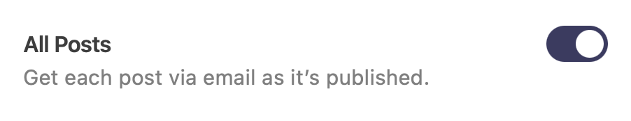 The “All Posts” option, enabled. “Get each post via email as it’s published.”